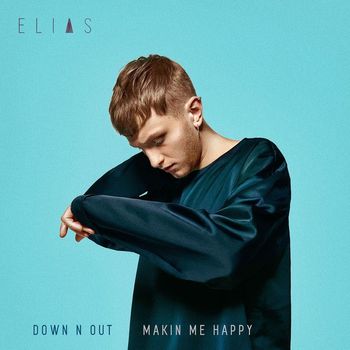 Elias - Down N Out / Makin Me Happy