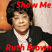 Ruth Brown - Show Me