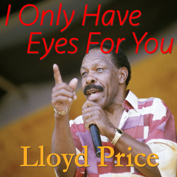 Lloyd Price - I Only Have Eyes For You