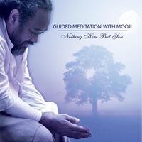 Mooji - Nothing Here but You – Guided Meditation with Mooji