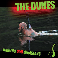 The Dunes - Making Bad Decisions
