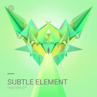 Subtle Element - Retaliate EP