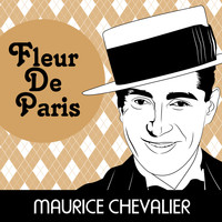 Maurice Chevalier and Chansons Françaises - Fleur De Paris