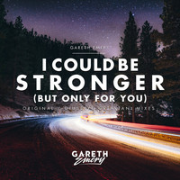 Gareth Emery - I Could Be Stronger (But Only For You)