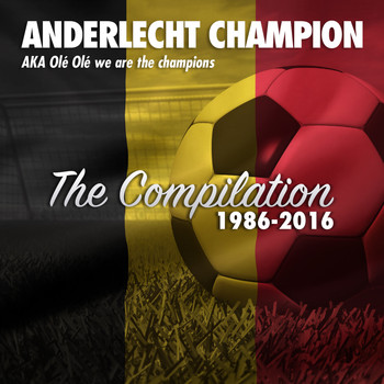 Various Artists - Anderlecht Champion Ole Ole Ole We Are The Champions 1986 - 2016