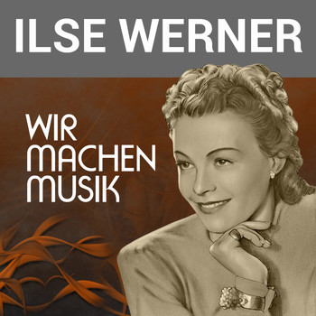 Ilse Werner - Wir machen Musik