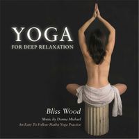 Bliss Wood - Yoga for Deep Relaxation