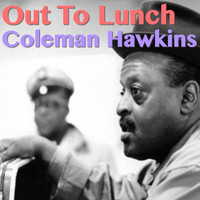 Coleman Hawkins - Out To Lunch