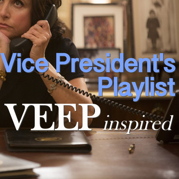 Various Artists - A Vice President's Playlist - 'Veep' Inspired
