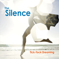 The Silence - Tick-Tock Dreaming