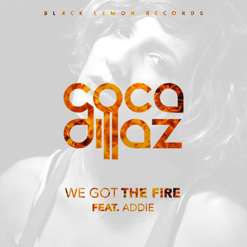 Coca Dillaz feat. Addie - We Got The Fire