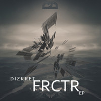 Dizkret - FRCTR EP