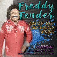Freddy Fender - Wasted Days & Wasted Nights