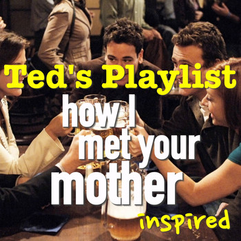 Various Artists - Ted's Playlist - 'How I Met Your Mother' Inspired