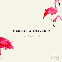 Carlos A, Oliver-K - Come In