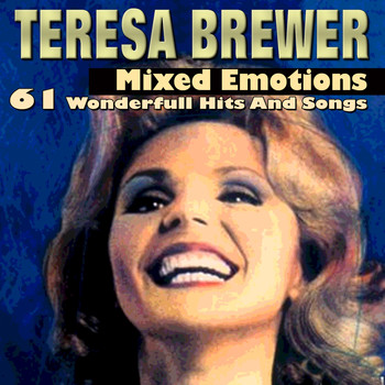 Teresa Brewer - Mixed Emotions (61 Wonderfull Hits And Songs)