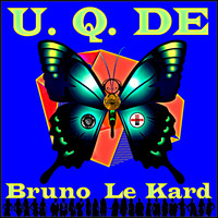 Bruno le Kard - U. Q. DE