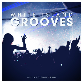 Various Artists - White Island Grooves - Club Edition 2016 (Explicit)