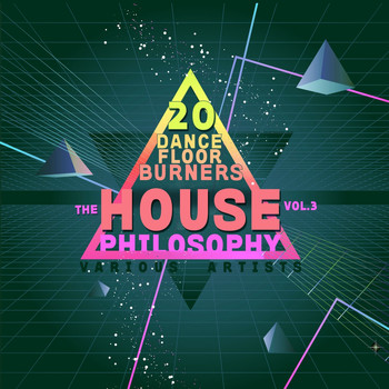 Various Artists - The House Philosophy (20 Dance Floor Burners), Vol. 3