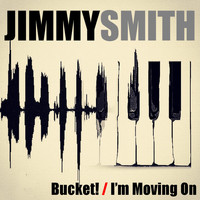 Jimmy Smith - Bucket! / I'm Moving On