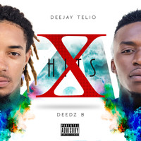 Deejay Telio & Deedz B - X Hits (Explicit)
