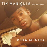 Tix Maniquin feat. Gaia Beat - Puxa Menina