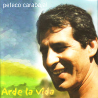 Peteco Carabajal - Arde la Vida