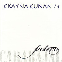 Peteco Carabajal - Ckayna Cunan Vol. I