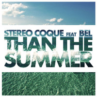 Stereo Coque - Than The Summer