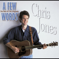 Chris Jones - A Few Words: The Best of the Originals