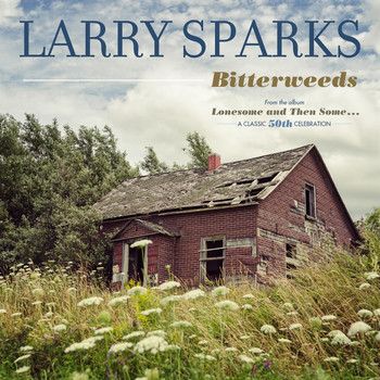 Larry Sparks - Bitterweeds - Single