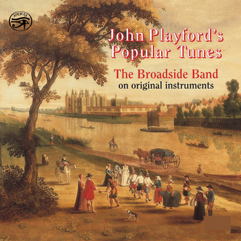 The Broadside Band - John Playford's Popular Tunes