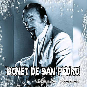 Bonet de San Pedro - Aquellas Canciones