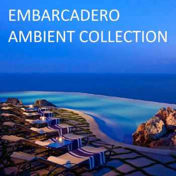 Various Artists - Embarcadero: Ambient Collection