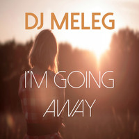 DJ Meleg - I'm Going Away