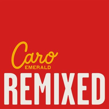 Caro Emerald - Deleted Scenes From The Cutting Room Floor - The Remixes
