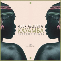 Alex Guesta - Kayamba (Ensaime Remix)