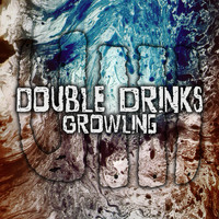 Double Drinks - Growling