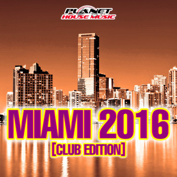 Various Artists - Miami 2016 (Club Edition)