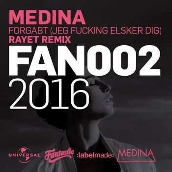 Medina - Forgabt (Jeg Fucking Elsker Dig) (Rayet Remix [Explicit])