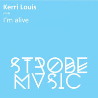 Kerri Louis - I'm Alive