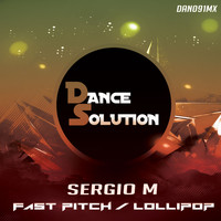Sergio M - Fast Pitch /  Lollipop