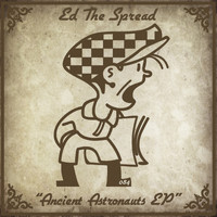 Ed The Spread - Ancient Astronauts EP