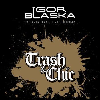 Igor Blaska - Trash & Chic