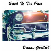 Danny Gottlieb - Back to the Past