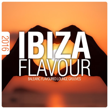 Various Artists - Ibiza Flavour 2016 - Balearic Flavoured Lounge Grooves
