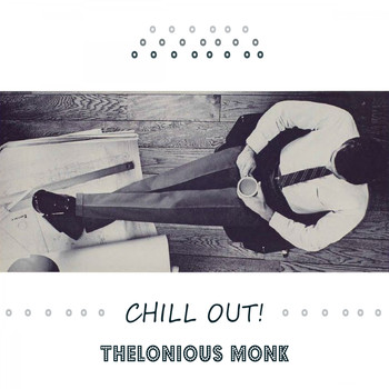 Thelonious Monk, Thelonious Monk Trio - Chill Out