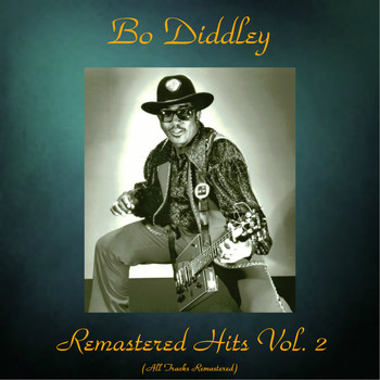 Bo Diddley - Remastered Hits Vol. 2 (All Tracks Remastered)