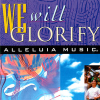 Alleluia Music - We Will Glorify
