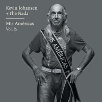 Kevin Johansen - Kevin Johansen + The Nada: Mis Américas, Vol. 1/2